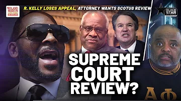 R. Kelly Attorney Plans To Ask For SCOTUS Review After Appeals Court UPHOLDS 20 Year Sentence