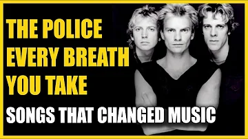 Songs That Changed Music: The Police - Every Breath You Take