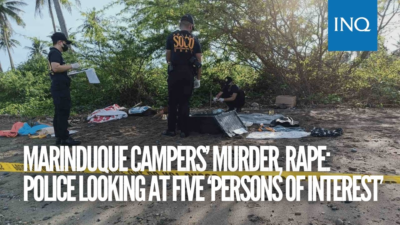 Marinduque campers’ murder, rape Police lookinga at five ‘persons of
