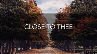 Close to Thee