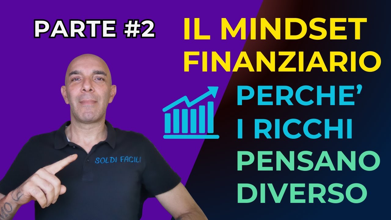 Il Mindset Finanziario: Perchè i Ricchi Pensano Diverso Parte #2 