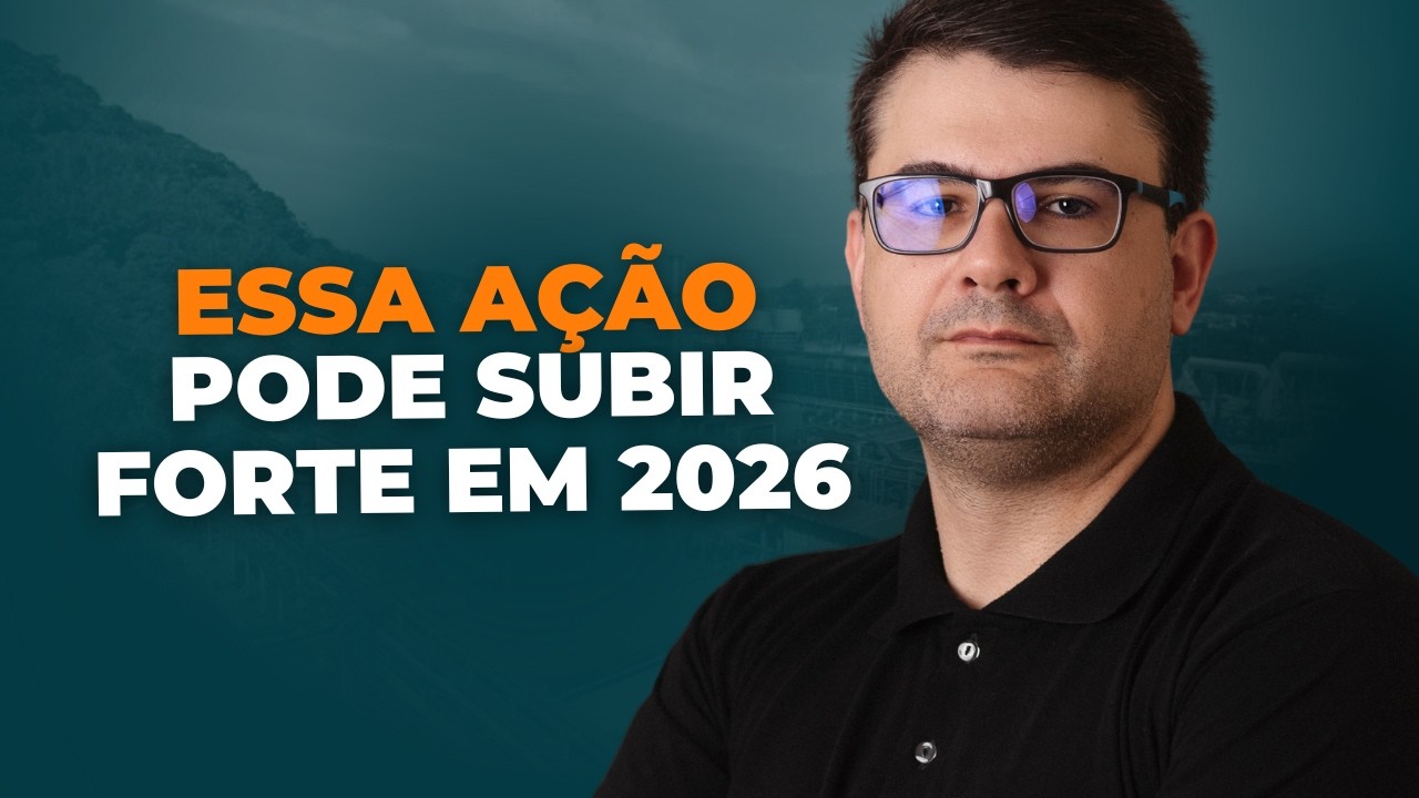 ESSA AÇÃO TEM UM FORTE POTENCIAL DE VALORIZAÇÃO PARA 2026 | ENTENDA