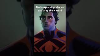 Dad explaining why we can’t say the N word #memefunny #shorts #acrossthespiderverse