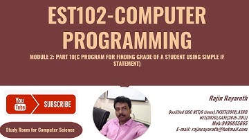 KTU EST 102 COMPUTER PROGRAMMING-MODULE 2-PART 10(PROGRAM FOR FINDING GRADE OF A STUDNENT USING IF)