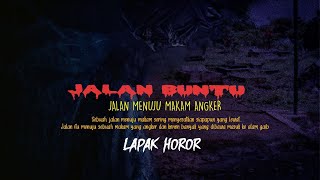 JALAN BUNTU - Jalan Menuju Makam Angker | Cerita Horor #434 Lapak Horor