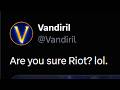 Are you sure Riot?