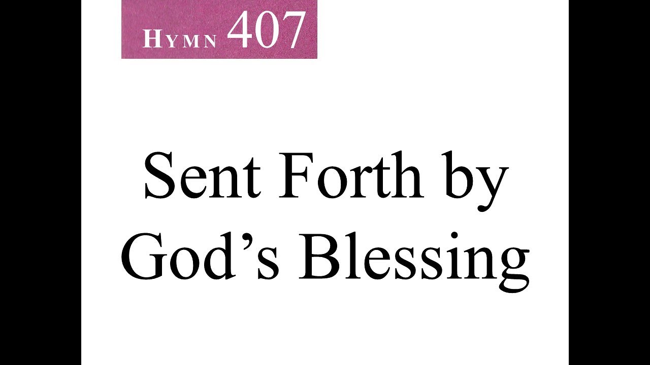 407 Sent Forth by God's Blessing (instrumental) - YouTube
