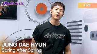JUNG DAE HYUN (정대현) - Spring After Spring (나비란) | K-Pop Live Session | Radio’n Us