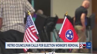 Metro Councilman calls for removal of election worker
