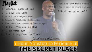 SONGS ARE LADDERS |1 HOUR NONSTOP WORSHIP EXPERIENCE in the PLACE OF THE ALTAR APST Joshua Selman