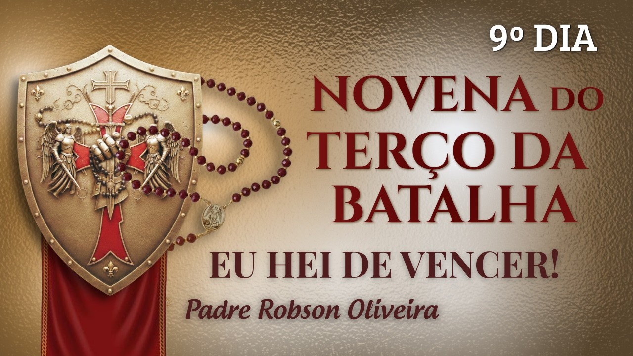 9º DIA - TERÇO DA BATALHA - SOLUÇÃO DOS PROBLEMAS - 10.03.2026 - Padre Robson de Oliveira