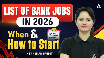 List of Bank Jobs in 2026 | When & How to Start | By Neelam Gahlot