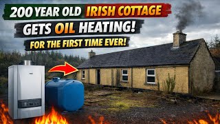 200 Year Old Irish Cottage Gets Oil Heating - For the first time ever! Episode #13