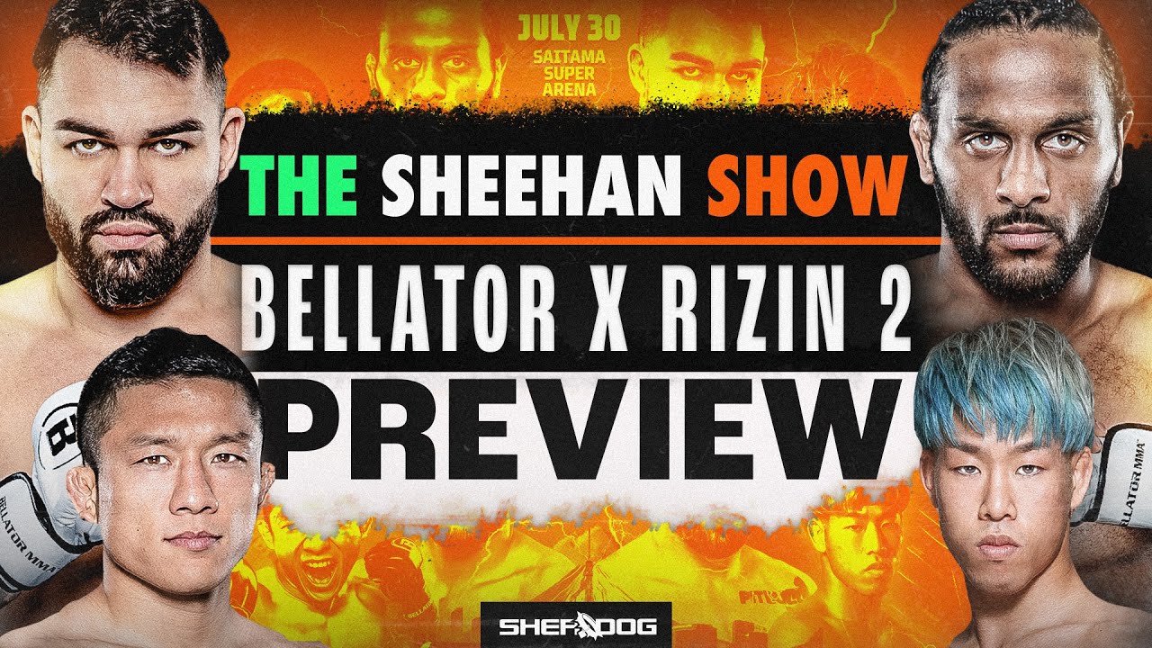 The Sheehan Show Bellator MMA vs Rizin 2 PREVIEW and PREDICTIONS