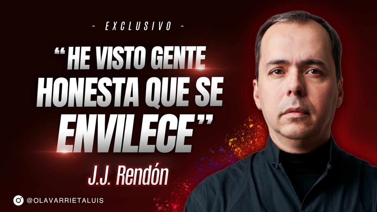 J.J. RENDÓN:  “He visto GENTE HONESTA que se ENVILECE”