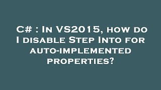C# : In VS2015, how do I disable Step Into for auto-implemented properties