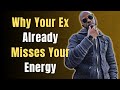 Why your ex already misses you and your energy  will your ex regret the breakup