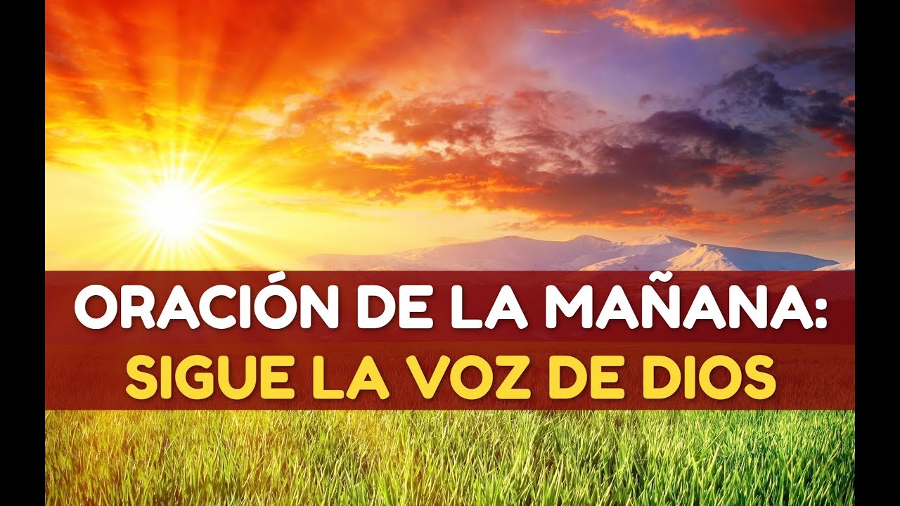 ORACIÓN de la MAÑANA Para Saber Escuchar La Voz de Dios - YouTube