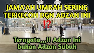 PERBEDAAN ANTARA ADZAN SUBUH & ADZAN PERTAMA DI MASJIDIL HARAM ⁉️