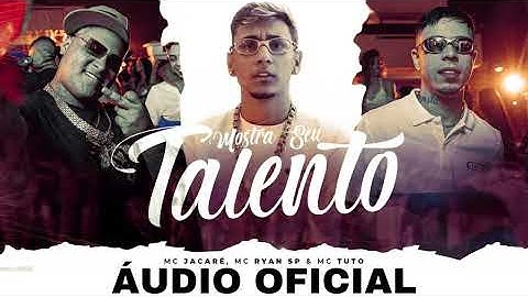 MOSTRA SEU TALENTO (MC JACARÉ,MC RYAN SP,MC TUTO)
