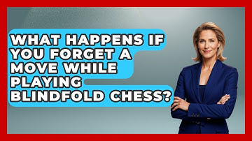 What Happens If You Forget A Move While Playing Blindfold Chess? - The Chess Codex