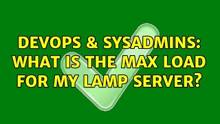 DevOps & SysAdmins: What is the max load for my LAMP server?