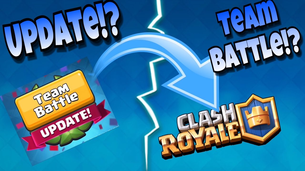 HUGE CLASH ROYALE MARCH [2017] UPDATE!! CLASH ROYALE TEAM BATTLE!!?? TEAM BATTLE CONFIRMED!?