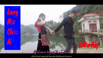 [MV] LANG MẶC CHẰƯ AI || Yêu Thương Trong Anh || MV ca nhạc dân tộc thái cảm động - Lò Văn Mây