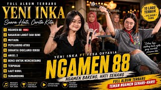 NGAMEN 88 - YENI INKA ft YESA OKTAVIA TERBARU 