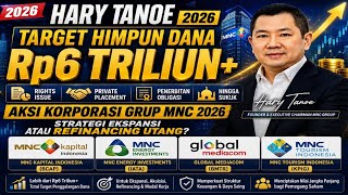Mengapa Grup MNC Menghimpun Dana Lebih dari Rp6 Triliun? Analisis Aksi Korporasi Hary Tanoe di 2026