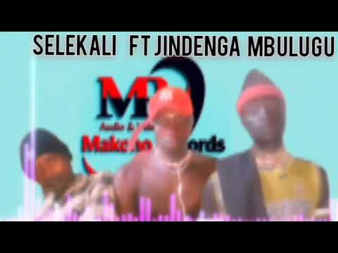 SELEKALI FT JIDENGA MBULUGU PRD BY MAKONO RECORDS CALL 0747700895