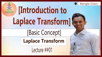 [01] Introduction to Laplace Transform | Bangla Lecture | Walid Tutorial Home