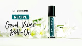 Good Vibes Roll On: Essential Oil Blend For Women