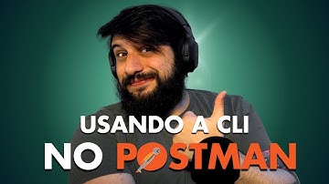 ENTENDENDO O QUE É CLI E RODANDO AUTOMAÇÃO NO POSTMAN USANDO CLI