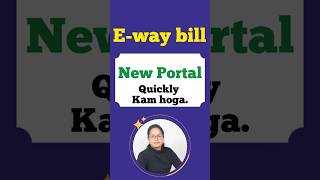 E-Way Bill in New Portal (2.0)  | Ab generate hoga Quick