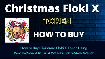 How to Buy Christmas Floki X Token (CFloki) Using PancakeSwap On Trust Wallet OR MetaMask Wallet