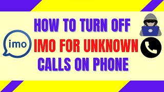 How to Turn Off imo for Unknown Calls on Phone | Turn Off Calling me in imo for Unknown screenshot 5