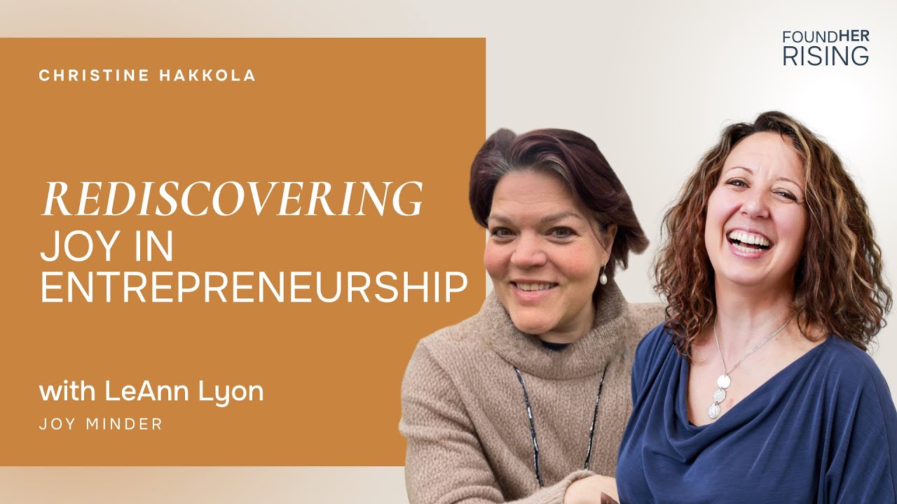 S01 E01 | Rediscovering Joy in Entrepreneurship | LeAnn Lyon on FoundHer Rising