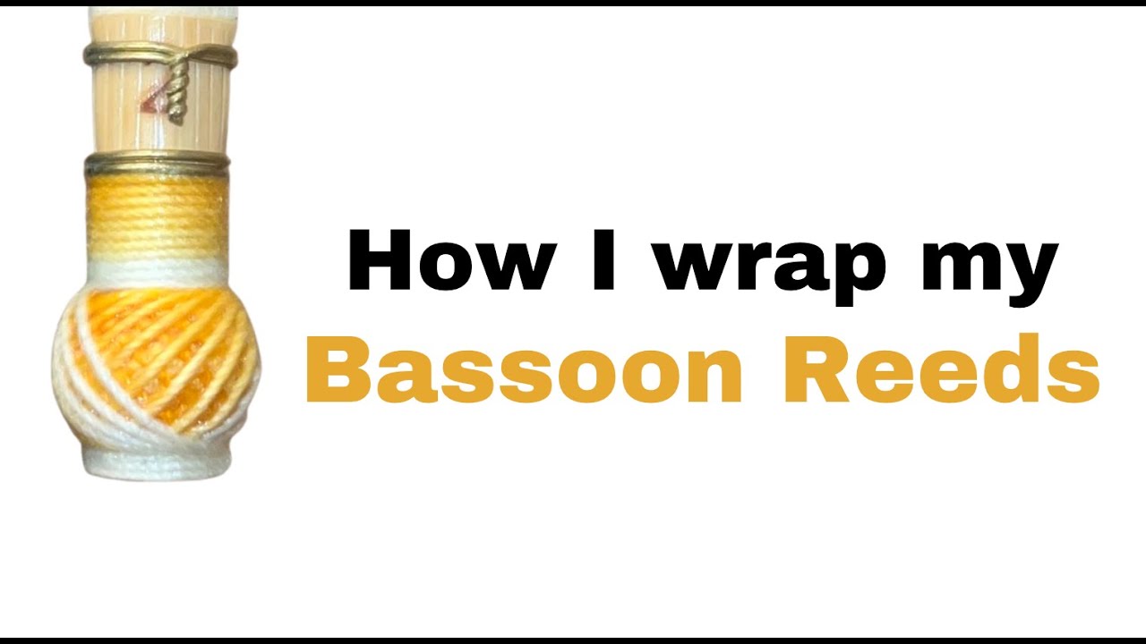 How I Wrap my Bassoon Reeds (A Practical Breakdown) - Pure Sound, No ...