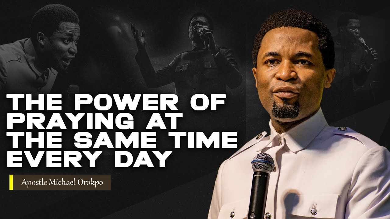 The power of praying at the same time everyday | Apostle Michael Orokpo