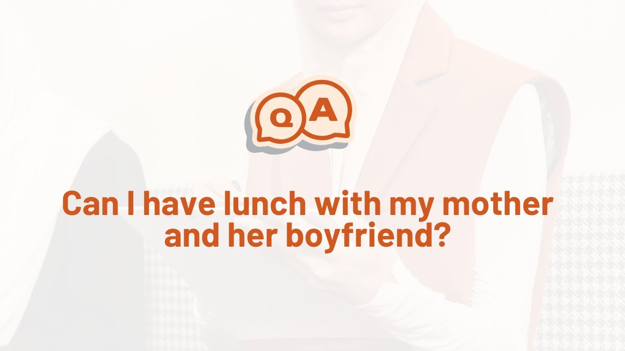 Can I have lunch with my mother and her boyfriend? - YouTube