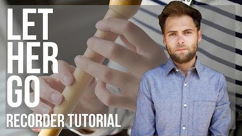 How to play Let Her Go by Passenger on Recorder (Tutorial)