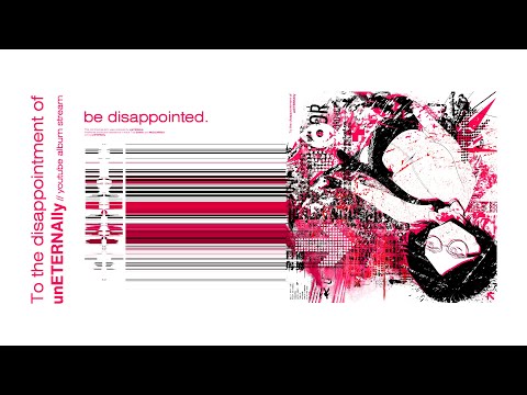 unETERNAlly — unETERNAlly - To the Disappointment of... [FULL ALBUM STREAM]