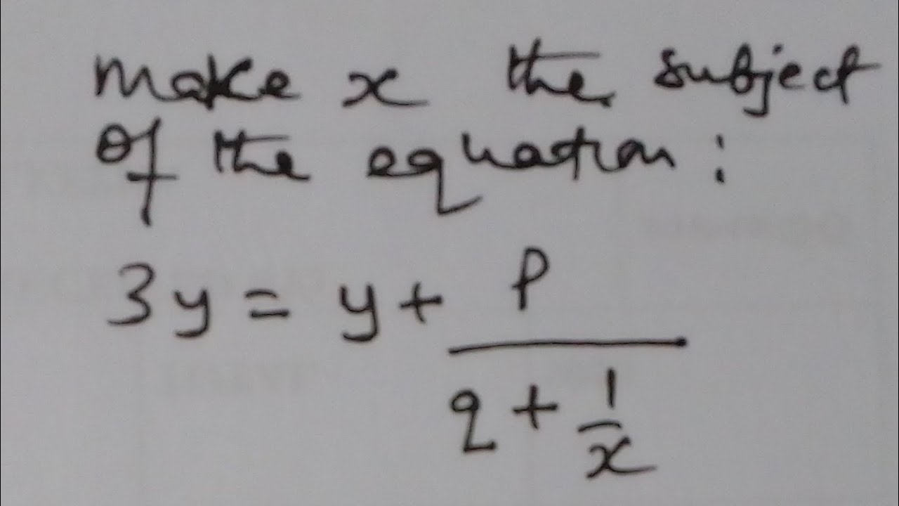 Make x the subject: 3y=y+(p/q+1/x) - YouTube
