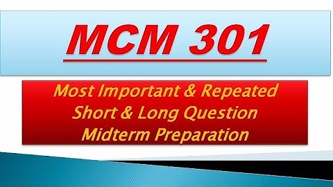 MCM 301 Midterm Preparation 2022 | Midterm Important and Repeated Question | Midterm Short Notes