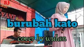 BURUBAH KATO cover by wulan