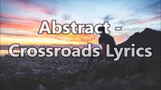 Abstract - Crossroads Lyrics