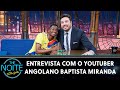 Entrevista com o youtuber angolano Baptista Miranda | The Noite (29/09/23)