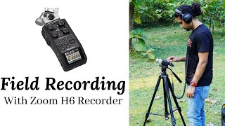 Field Recording with ZOOM H6 Handy Recorder | Recording Forest Ambience & Birds | With Audio Samples