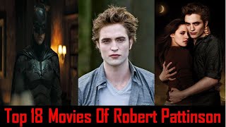 Top 18 Movies of Robert Pattinson